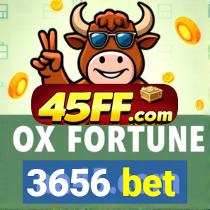 3656 bet